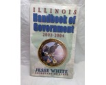 Illinois Handbook Of Government 2003-2004 Jesse White - $11.87