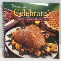 The Pampered Chef Celebrate Family Friends &amp; Great Food Recipes Cookbook - £19.92 GBP