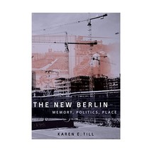 The New Berlin  Memory, Politics, Place Karen E. Till - £21.68 GBP