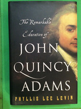 The Remarkable Education Of John Quincy Adams By Phyllis Levin - First Edition - £21.54 GBP