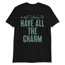 Most Like to Have All The Charm St. Patricks Day Unisex T-Shirt, Funny St. Patri - $17.08+