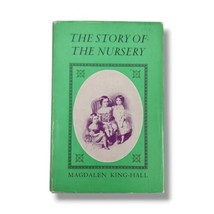 Story of the Nursery by Magdalen King Hall Middle Ages to Twentieth Century Book - $11.88