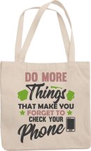 Do More Things That Make You Forget To Check Your Phone. Inspirational Reusable  - £17.34 GBP