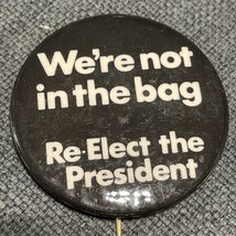 We’re not in the bag reelect the President￼ Campaign Vintage Pin Button - £7.46 GBP