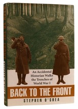 Stephen O&#39;shea Back To The Front: An Accidental Historian Walks The Trenches Of - £44.52 GBP