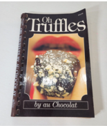 OH TRUFFLES Au Chocolat CHOCOLATE VANCOUVER British Columbia CookBook Book  - $10.23 CAD