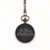 Motivational Christian Pocket Watch, Be Strong, And Let Your Heart Take Courage, - £31.61 GBP