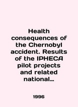 Health sequences of the Chernobyl accident. Results of the IPHECA pilot projects - $199.00