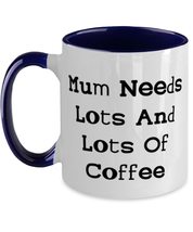 Reusable Mum Gifts, Mum Needs Lots And Lots Of Coffee, Holiday Two Tone 11oz Mug - £15.78 GBP