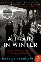 A Train in Winter: An Extraordinary Story of Women, Friendship, and Resistance i - £6.65 GBP