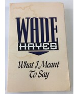 Wade Hayes What I Meant to Say Cassette Tape Single Kentucky Bluebird 19... - $8.90