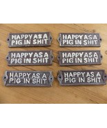 6 Happy As A Pig In S*** Cast Iron Sign Plaque Door Wall House *POOR PAI... - $27.24 CAD