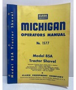 Clark Equipment Michigan 85A Tractor Shovel Operators Manual # 1577 - $89.09