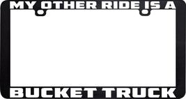 MY OTHER RIDE IS A BUCKET TRUCK LICENSE PLATE FRAME HOLDER - £5.44 GBP