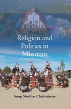 Religion and Politics in Mizoram [Hardcover] - £20.39 GBP