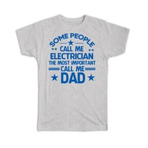 Electrician Dad : Gift T-Shirt Important People Family Fathers Day - £14.34 GBP