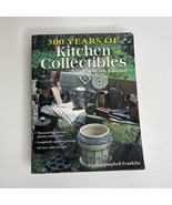 300 Years of Kitchen Collectables 5th Edition Linda Campbell Franklin Book - $32.91 CAD