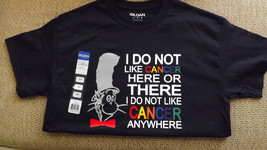 I do not like Cancer here or there.... T-shirt -  Awesome! Cat in the Hat - $19.75+