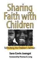 Sharing Faith with Children: Rethinking the Children&#39;s Sermon Sara Juengst - £7.66 GBP