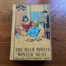 The Blue Birds Winter Nest by Lillian Elizabeth Roy 1916 Hardcover Antique Rare - £97.68 GBP