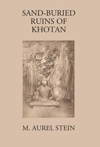 Sand-Buried Ruins Of Khotan: Personal Narrative Of A Journey Of Archaeological A - £25.22 GBP