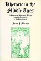 Rhetoric in the Middle Ages: A History of Rhetorical Theory from Saint Augustine - £34.40 GBP