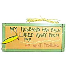 My Husband Has Been Lured Away From Me... Funny Fishing Hanging Wood Sign Ne - £12.66 GBP