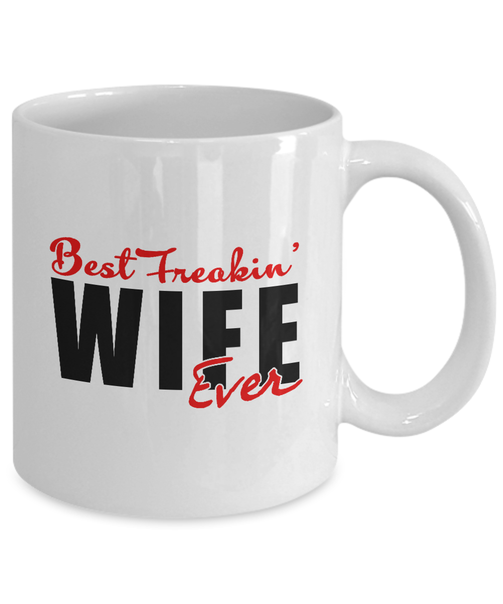 Funny Mug - Best Freakin Wife Ever - Best gifts for Husband and Wife - 11 oz mug
