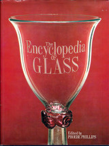 The Encyclopedia of Glass by Phoebe Phillips For all lovers of glass! 1981 - $5.00