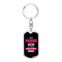 A Proud Mom Nurse Stainless Steel or 18k Gold Premium Swivel Dog Tag Keychain - £30.33 GBP+
