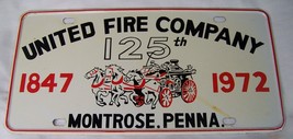 1847-1972 UNITED FIRE CO 125TH ANNIVERSARY LICENSE PLATE MONTROSE PA FIR... - $26.72