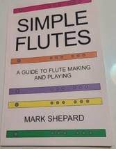 Simple Flutes: A Guide to Flute Making and Playing, or How to Make and Play - $13.59