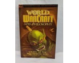World Of Warcraft And Philosophy Wrath Of The Philosopher King Book - $27.71