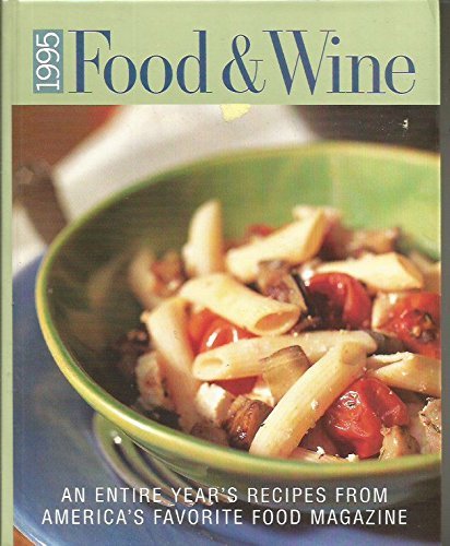 Food & Wine 1995: An Entire Year's Recipes From America's Favorite Food Magazine - $21.67