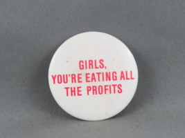 Vintage Novelty Pin - Girls, You&#39;re Eating all the Profits - Celluloid Pin - £11.75 GBP