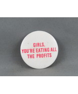 Vintage Novelty Pin - Girls, You&#39;re Eating all the Profits - Celluloid Pin - £11.72 GBP