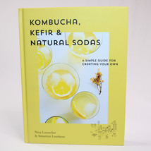 Kombucha, Kefir &amp; Natural Sodas: A Simple Guide For Creating Your Own HC With DJ - £14.60 GBP