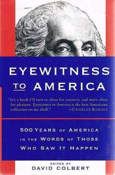 Primary image for Eyewitness To America: 500 Years of America...edited by David Colbert, HC, NEW