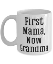 Inappropriate Grandma 11oz 15oz Mug, First Mama, Now Grandma, New for Grandmom,  - £11.64 GBP+
