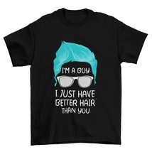 I&#39;m a Boy I Just Have Better Hair Than You T-Shirt, Funny T-Shirt, Men K... - $19.55+