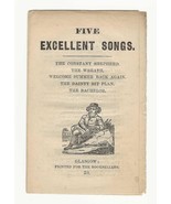 FIVE EXCELLENT SONGS: Rare Original Chapbook Circa 1850 Published in Gla... - $31.49