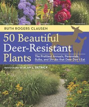 50 Beautiful Deer-Resistant Plants: The Prettiest Annuals, Perennials, Bulbs, an - $10.29