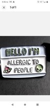 Hello I Am Allergic To People Memo Message Banner Metal Pin Badge Brooch Enamel - £5.29 GBP