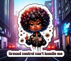 Ground Control Can’t Handle Me Urban Girl Sticker 4&quot; BOPP Waterproof - $0.98