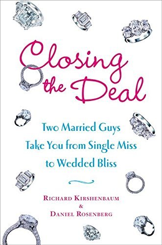 Closing the Deal: Two Married Guys Take You from Single Miss to Wedded B... - $1.99