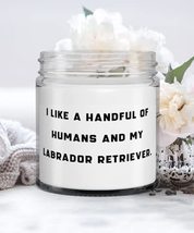 Perfect Labrador Retriever Dog Gifts, I Like a Handful of Humans and My Labrador - £19.54 GBP