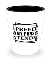 I prefer my puns intended,  shotglass. Model 60047  - £14.11 GBP