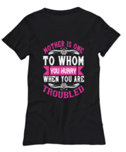 Mom TShirt. Mother is one to whom you hurry when you are troubled. Black-W-Tee  - £16.79 GBP