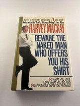 Beware the Naked Man Who Offers You His Shirt by Harvey Mackay - £4.28 GBP