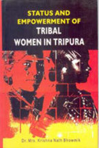 Status and Empowerment of Tribal Women in Tripura [Hardcover] - £20.88 GBP